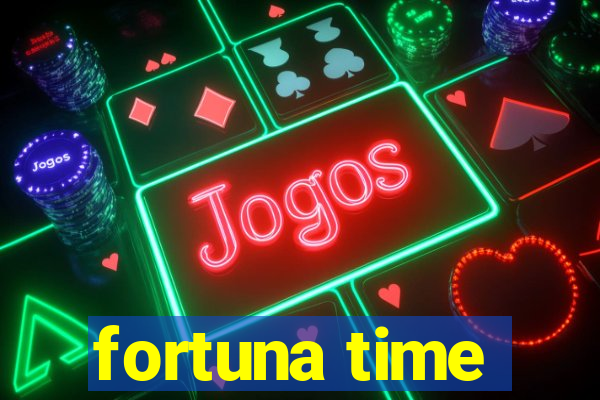 fortuna time