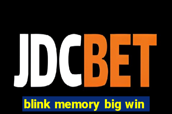 blink memory big win