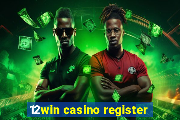 12win casino register