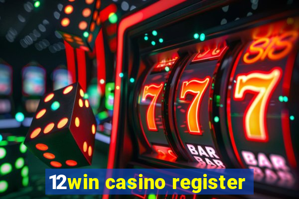 12win casino register