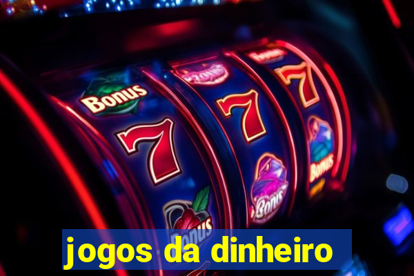 jogos da dinheiro