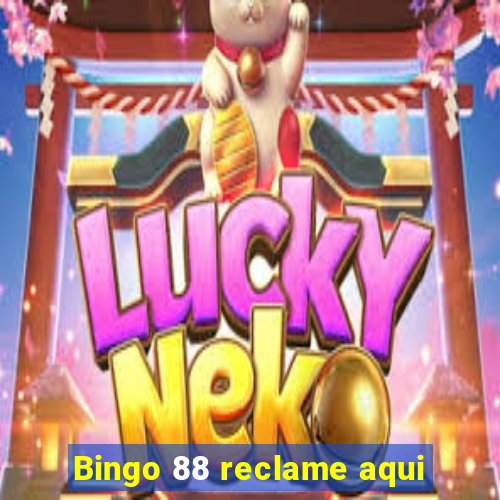 Bingo 88 reclame aqui