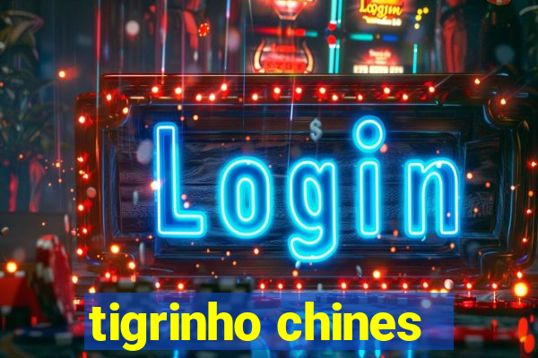 tigrinho chines