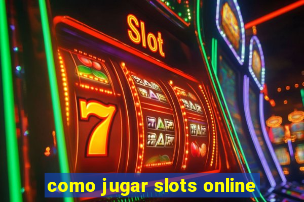 como jugar slots online