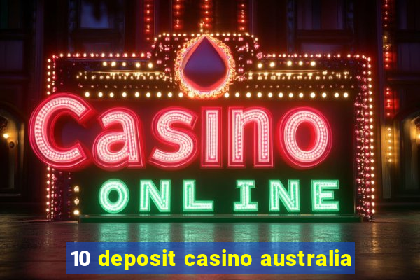 10 deposit casino australia