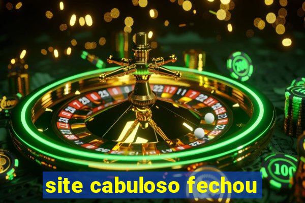 site cabuloso fechou