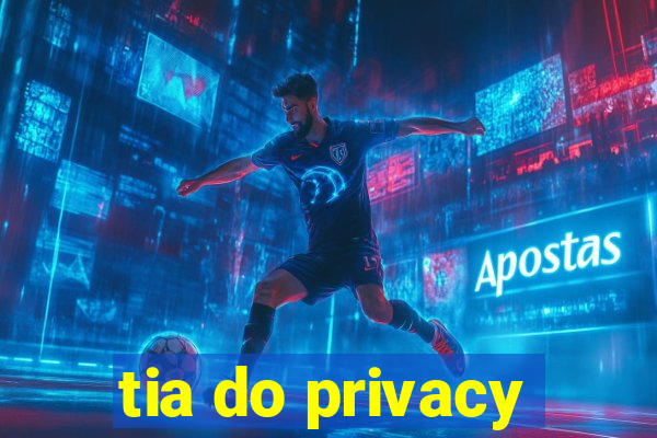 tia do privacy