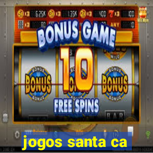 jogos santa ca