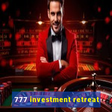 777 investment retreat