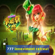 777 investment retreat