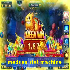 medusa slot machine