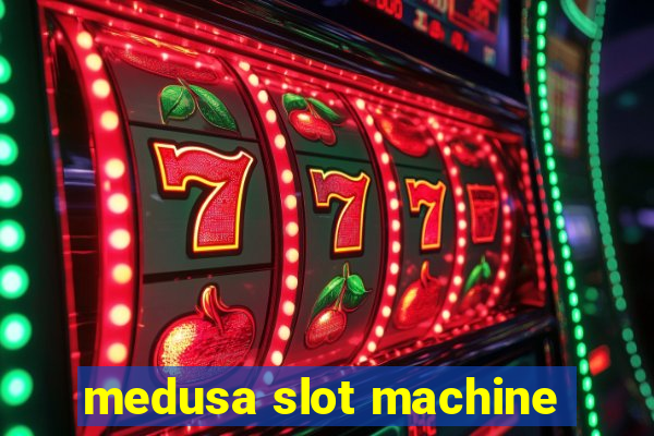 medusa slot machine