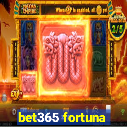 bet365 fortuna