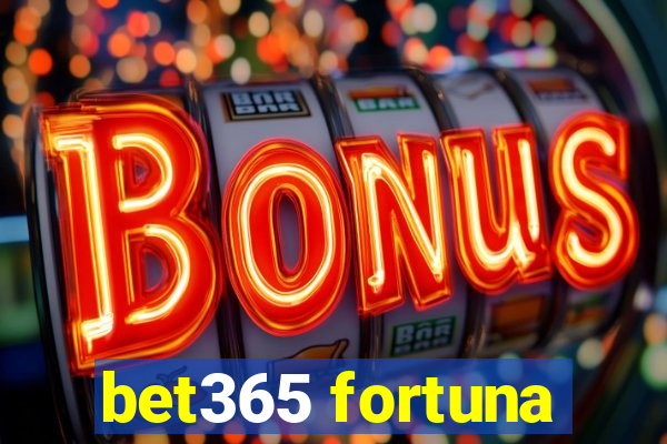 bet365 fortuna