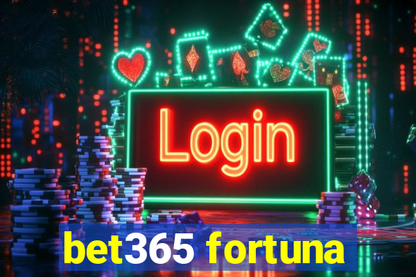 bet365 fortuna