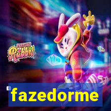 fazedorme