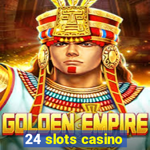 24 slots casino