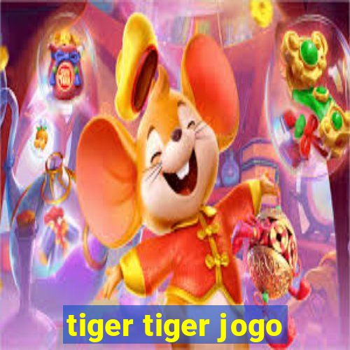 tiger tiger jogo