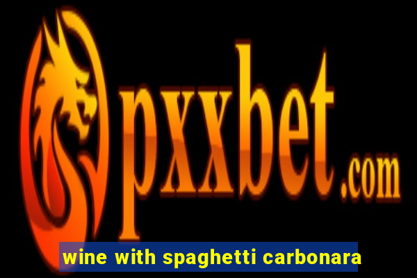 wine with spaghetti carbonara