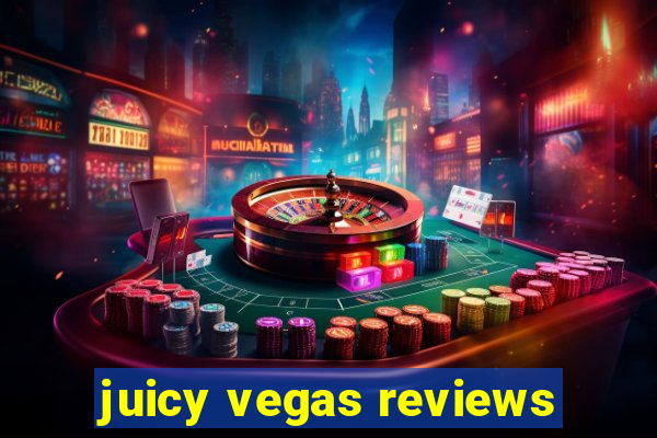 juicy vegas reviews