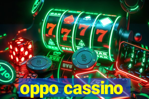 oppo cassino