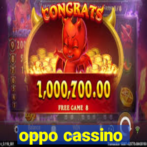 oppo cassino