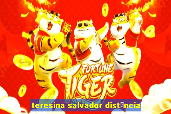 teresina salvador dist芒ncia