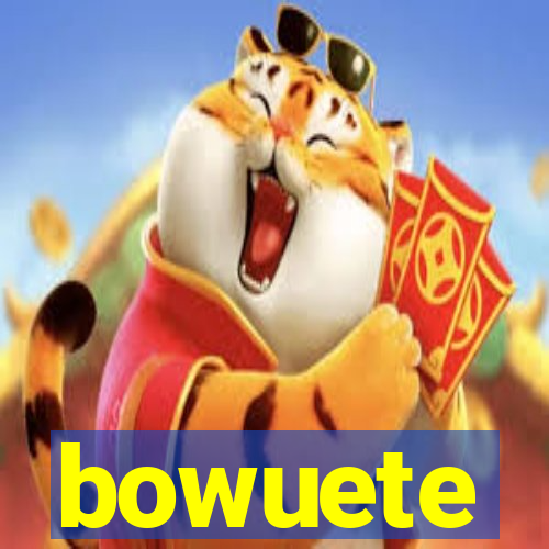 bowuete