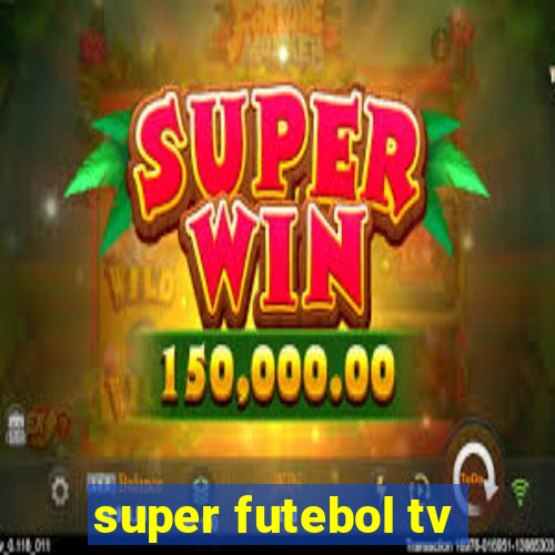 super futebol tv