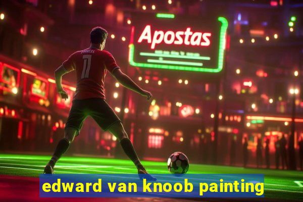 edward van knoob painting