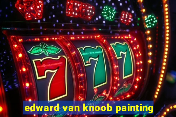 edward van knoob painting