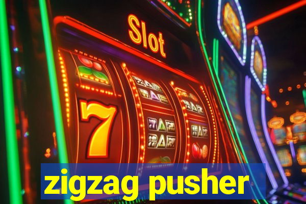 zigzag pusher