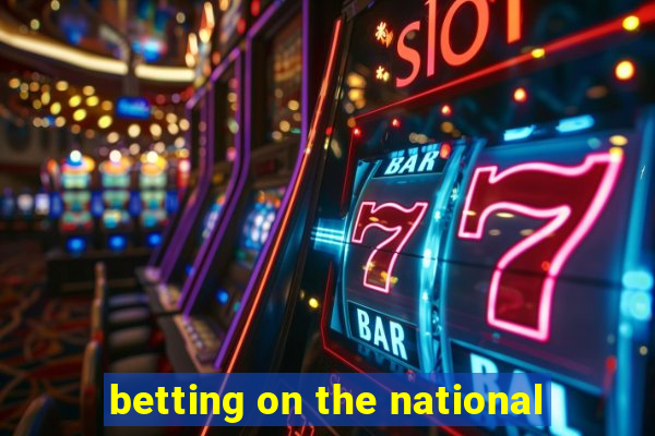 betting on the national