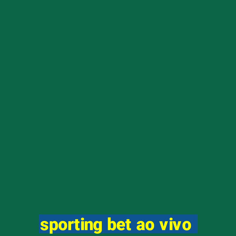 sporting bet ao vivo