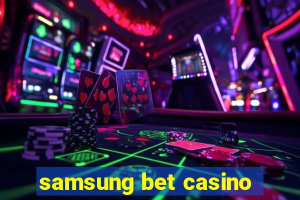 samsung bet casino