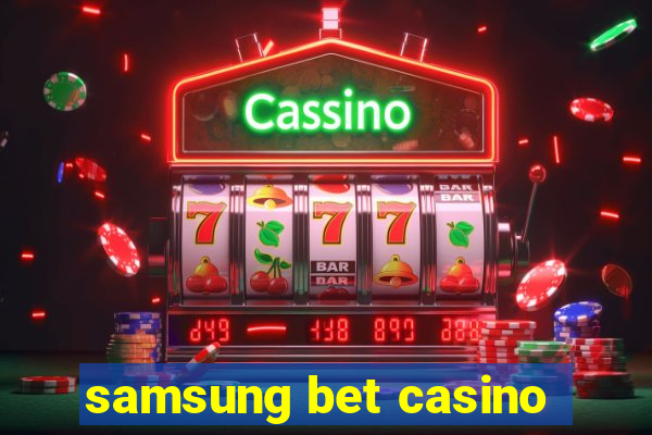 samsung bet casino