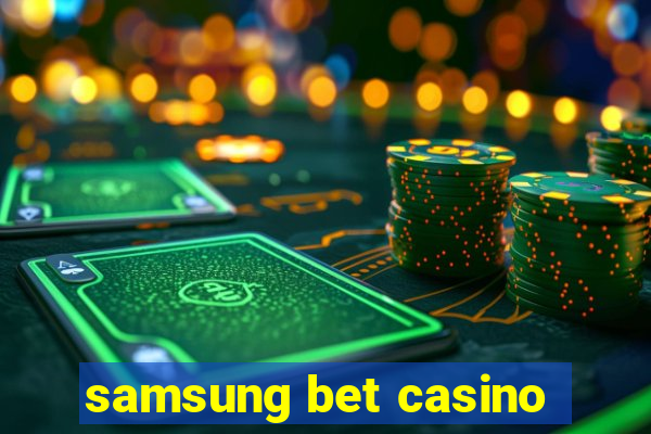 samsung bet casino