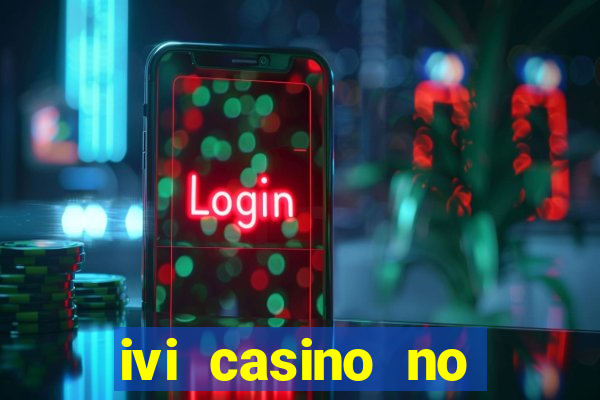 ivi casino no deposit bonus codes