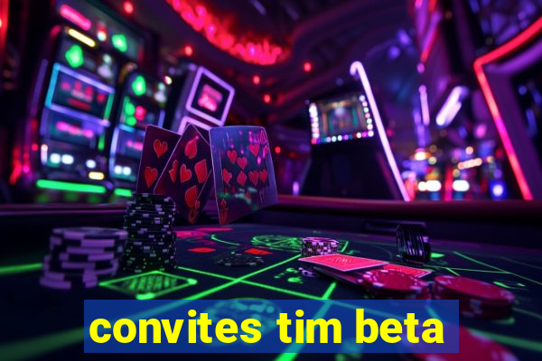 convites tim beta