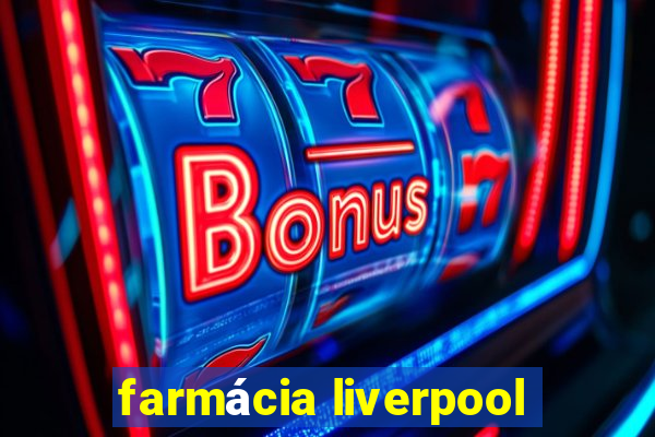 farmácia liverpool