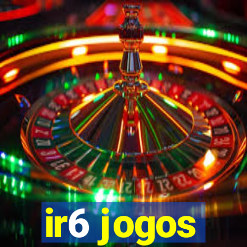 ir6 jogos