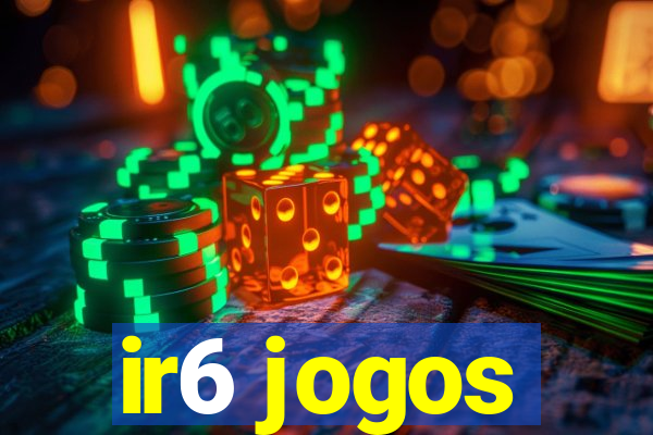 ir6 jogos