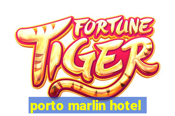 porto marlin hotel