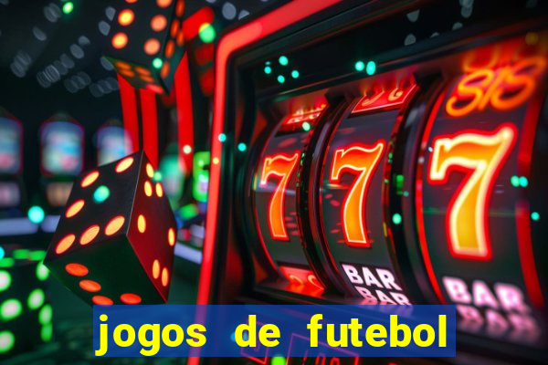 jogos de futebol os melhores