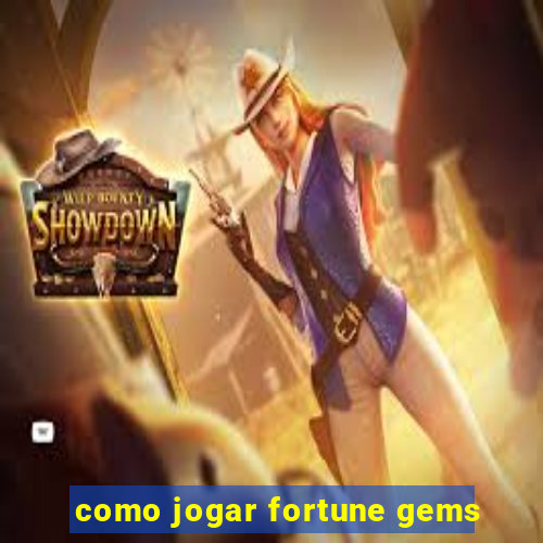 como jogar fortune gems