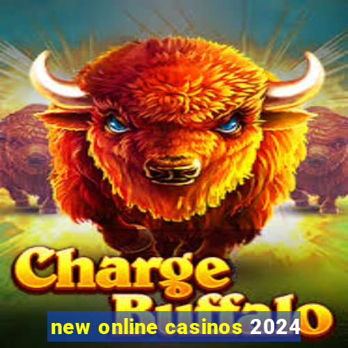 new online casinos 2024