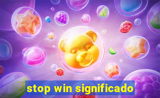 stop win significado