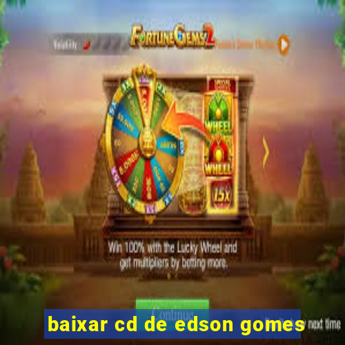 baixar cd de edson gomes