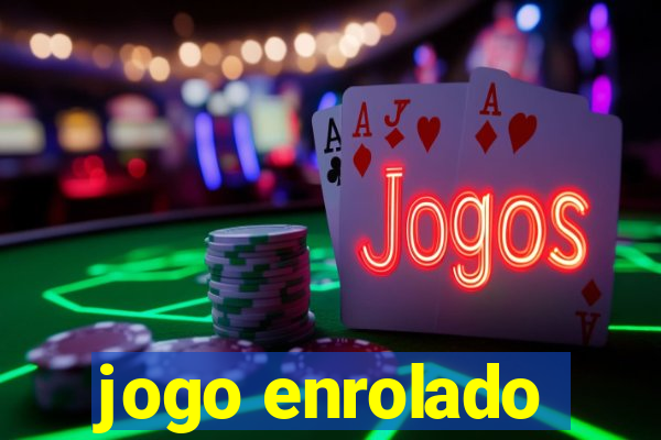 jogo enrolado