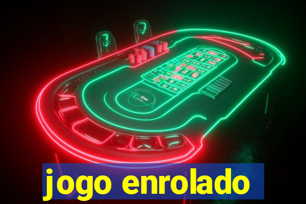 jogo enrolado